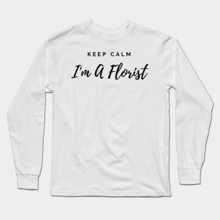 Keep Calm I'm A Florist Long Sleeve T-Shirt